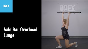 Axle Bar Overhead Lunge - OPEX Exercise Library