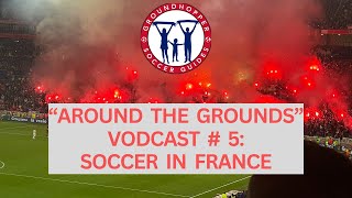 Around The Grounds Vodcast 5 Watching Soccer In France