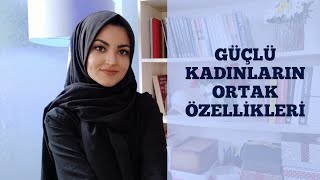 Nasıl Güçlü Kadın Olunur? | Alfa Kadınların Ortak Özellikleri