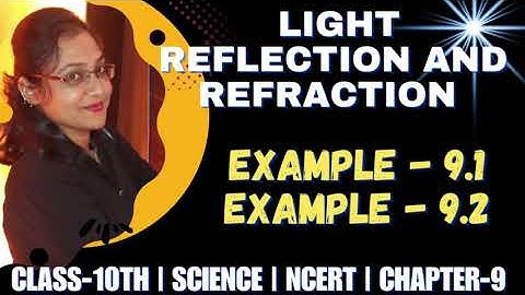 EXAMPLE 9.1 || EXAMPLE 9.2 || Light Reflection And Refraction Of class10th