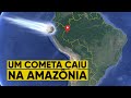 O dia que um cometa caiu na Amazônia