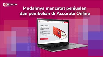 Mudahnya mencatat Penjualan dan Pembelian dengan Accurate Online - Tutorial Series