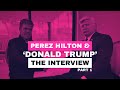 Perez Hilton Interviews &#39;Donald Trump&#39; PART 1