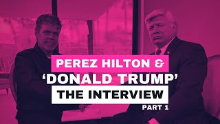 Perez Hilton Interviews 'Donald Trump' PART 1