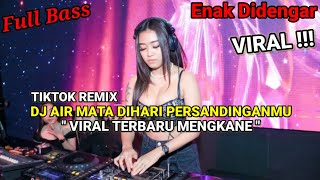 DJ Air Mata Di Hari Persandingan Mu Viral Remix Tiktok Full Bass Terbaru 2023 Mengkane