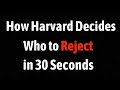 How Harvard Decides Who To Reject in 30 Seconds