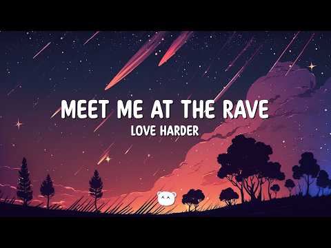 Love Harder, Sunflower - Meet Me At The Rave (Lyrics)