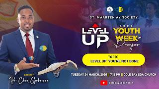 Youth Week of Prayer: Level Up Night 3 | March 24, 2026 | Cole Bay SDA Church