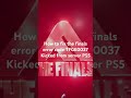 How to fix the finals error code TFGE0037 Kicked from server PS5