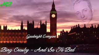 Bing Crosby - And So To Bed ( Big Ben Melody )