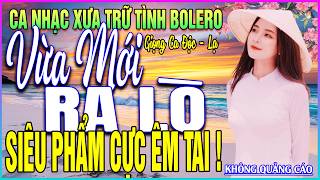 LK 84 Bài Ca Nhạc Trữ Tình BOLERO ĐẶC BIỆT HAY➤VỪA MỚI RA LÒ - SIÊU PHẨM CỰC ÊM TAI