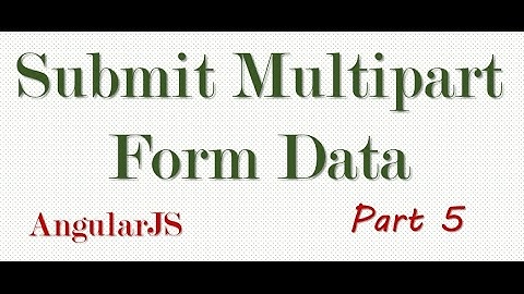 5 - AngularJS --  Upload Multiple Files With Form Data  Part 5 (Multiple File Upload)