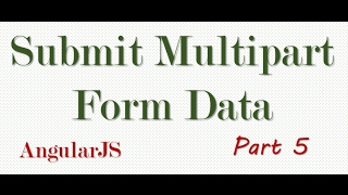 5 - AngularJS --  Upload Multiple Files With Form Data  Part 5 (Multiple File Upload)
