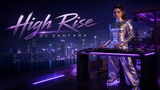 DJ ZANTARA - High Rise 🔥 Amapiano Music 2026