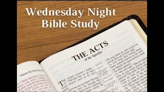 Wed Night Bible Study - Book Of Acts Week 11