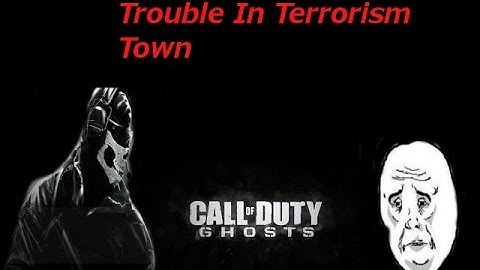 Trouble In Terrorism Town: The Worse Traitor(CoD: Ghost Custom Game