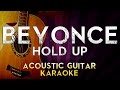 Beyonce - Hold Up | Higher Key Acoustic Guitar Karaoke Instrumental Lyrics Cover Sing Along