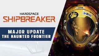 Hardspace: Shipbreaker - The Haunted Frontier Update Trailer