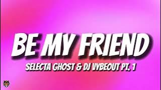 Selecta Ghost & DJ Vybeout - Be My Friend Pt. 1 (TikTok Trending Audio) @SelectaGhost 
