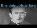 El verdadero Heisenberg