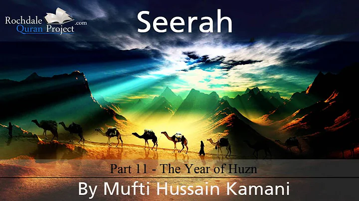 Seerah, Part 11: The Year of Huzn - Mufti Hussain Kamani