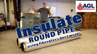 Insulate round pipe using fiberglass duct wrap (Mechanical Training # 101)