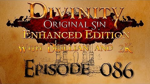 Divinity Original Sin - w/ 2K Episode 86 "Mines of Silverglen"