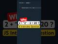 #36 JavaScript Interview Question | Why 2 + '2' - 2 = 20? Explained | #shorts #javascript
