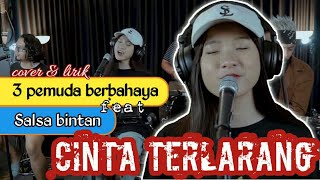 CINTA TERLARANG | SALSA BINTAN Feat 3 Pemuda Berbahaya | Cover lagu   Lirik