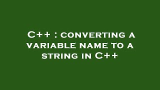 C++ : converting a variable name to a string in C++ Profile
