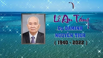 Lễ An Táng Cụ ĐAMINH NGUYỄN TỊCH 17- 08 - 2022