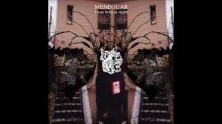 Video thumbnail of "Meneguar - I Was Born At Night"