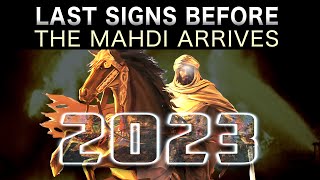 LAST SIGNS BEFORE IMAM MAHDI ARRIVES 2023