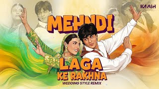 DJ KAASH - Mehndi Laga Ke Rakhna  - Wedding Style Remix  | Shah Rukh Khan, Kajol