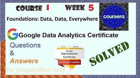 Answers|Foundations:Data, Data, Everywhere| course 1 week 5 |solved Google Data Analytics|Coursera