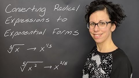 Examples: Converting Radical Expressions to Exponential Forms