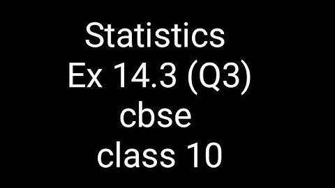Statistics chapter 14 Exercise 14.3 (q3) cbse class 10 maths #NCERT #INTAMILANDENGLISH
