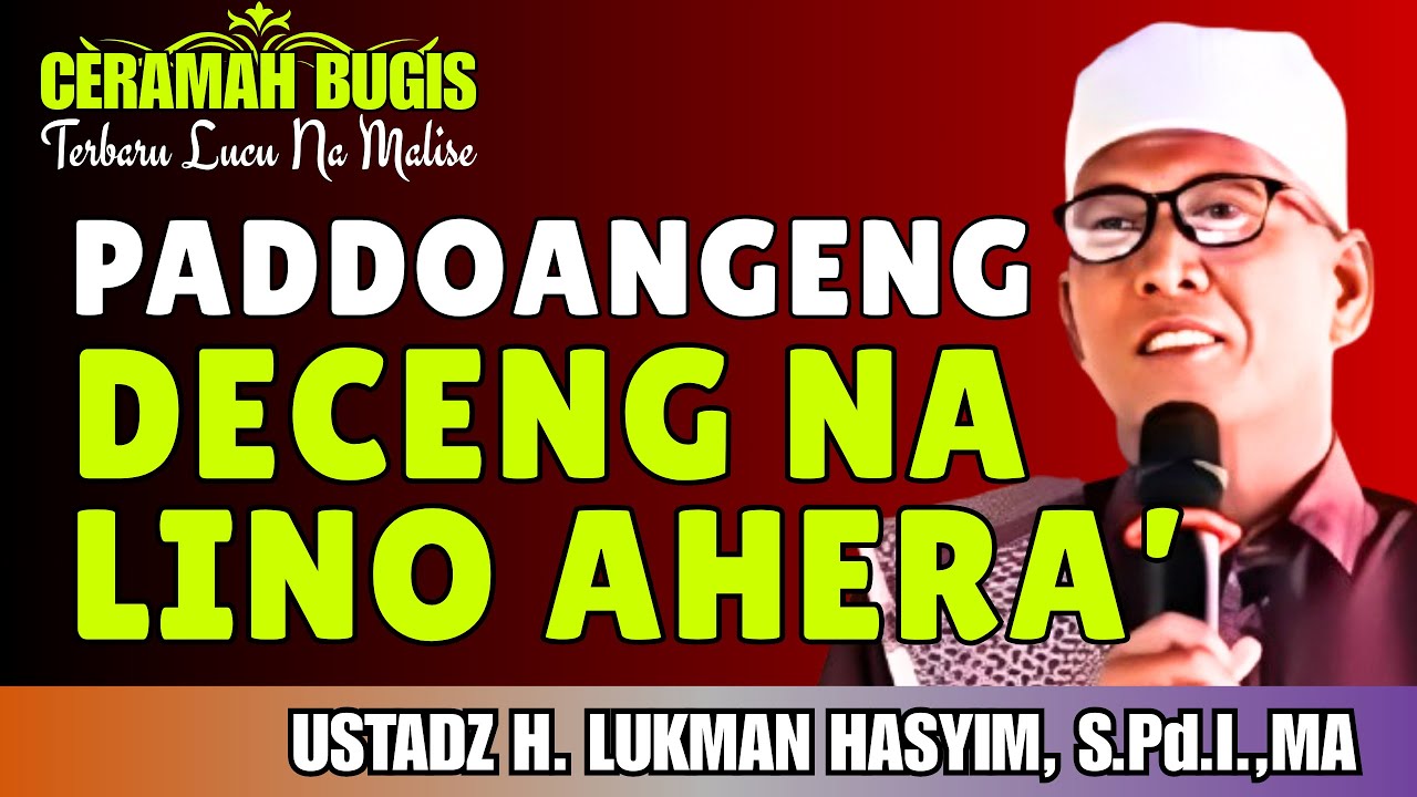 CERAMAH BUGIS | PADDOANGENG DECENG NA LINO AHERA’ | USTADZ H. LUKMAN HASYIM