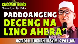 CERAMAH BUGIS | PADDOANGENG DECENG NA LINO AHERA’ | USTADZ H. LUKMAN HASYIM