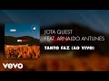 Jota Quest - Tanto Faz (Áudio Oficial) (Ao Vivo) ft. Arnaldo Antunes