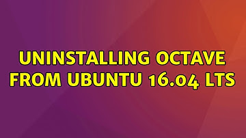 Ubuntu: Uninstalling octave from ubuntu 16.04 LTS (2 Solutions!!)