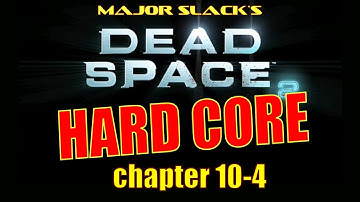 Dead Space 2 - Hard Core Walkthrough - Chapter 10 [4/4]