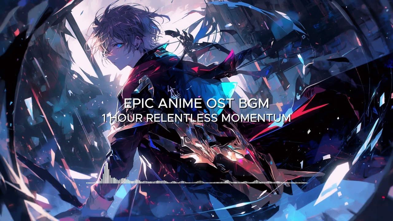 EPIC ANIME OST BGM | 1 HOUR RELENTLESS MOMENTUM