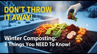 Don’t Throw Away Kitchen Waste: Composting Kitchen Waste in Winter: 6 Things You Need to Know!