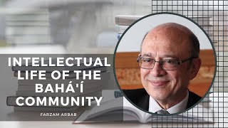 'Intellectual Life of the Bahá'í Community' by Farzam Arbab