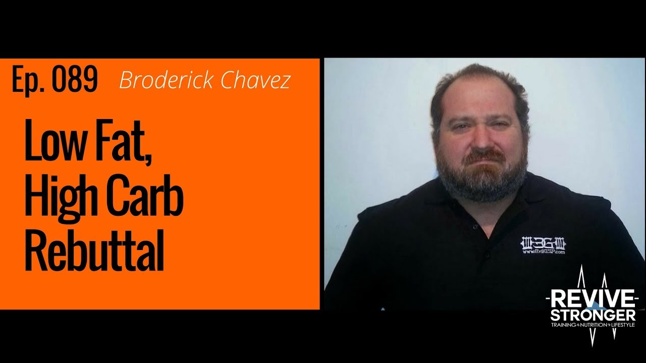 089: Broderick Chavez - Low Fat, High Carb Rebuttal