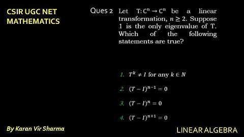 CSIR UGC NET DEC 2019 | Linear Algebra | Linear Transformation with eigen value only 1