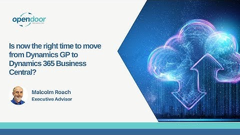 Moving from Dynamics GP to Dynamics 365 Business Central