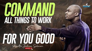 MIDNIGHT PRAYERS TO GOD TO COMMAND ALL THINGS TO WORK FOR GOOD - APOSTLE JOSHUA SELMAN