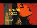 Lost In Old Cairo Egyptian Jazz Arabic Melodies Mix Relaxing Midnight Lounge 